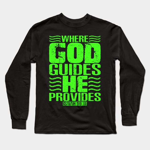 Where God Guides He Provides. Isaiah 58:11 Long Sleeve T-Shirt by Plushism